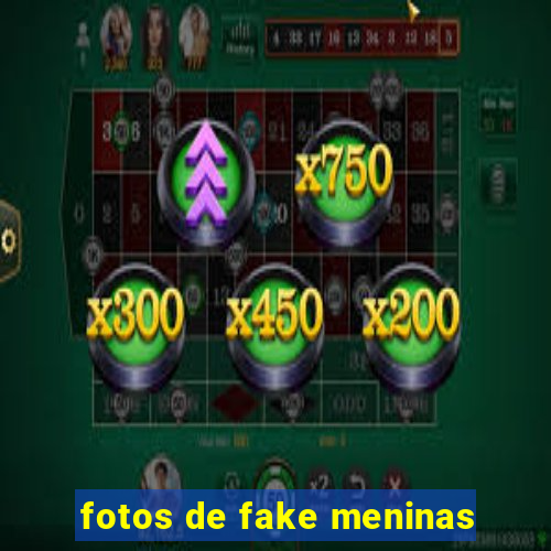 fotos de fake meninas